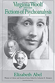 Virginia Woolf and the Fictions of Psychoanalysis (Volume 1) (Women in Culture and Society)
