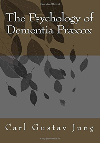 The Psychology of Dementia Præcox