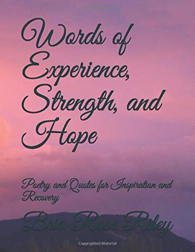 Words of Experience, Strength, and Hope: Poetry and Quotes for Inspiration and Recovery