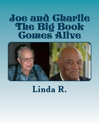 Joe and Charlie:  The Big Book Comes Alive: Transcripts of Journey to Recovery with Joe M. and Charlie P.