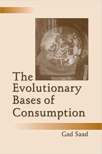 The Evolutionary Bases of Consumption (Marketing and Consumer Psychology Series)