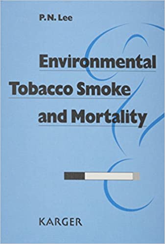 Environmental Tobacco Smoke and Mortality: A Detailed Review of Epidemiological Evidence Relating Environmental Tobacco Smoke to the Risk of Cancer, ... of Death in Adults Who Have Never Smoked