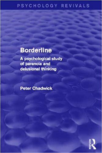 Borderline: A Psychological Study of Paranoia and Delusional Thinking (Psychology Revivals)