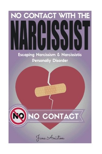 Narcissist: No Contact With The Narcissist! Escaping Narcissism & Narcissistic Personality Disorder (Narcissist, Co-dependent relationship, ... Narcissistic lover, NPD, Bad Relationship)