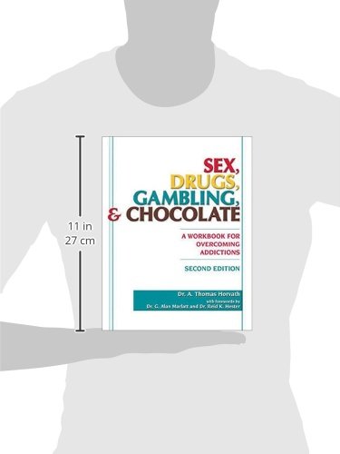 Sex, Drugs, Gambling, and Chocolate: A Workbook for Overcoming Addictions