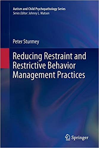 Reducing Restraint and Restrictive Behavior Management Practices (Autism and Child Psychopathology Series)