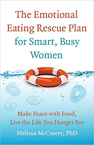 The Emotional Eating Rescue Plan for Smart, Busy Women: Make Peace with Food, Live the Life You Hunger For