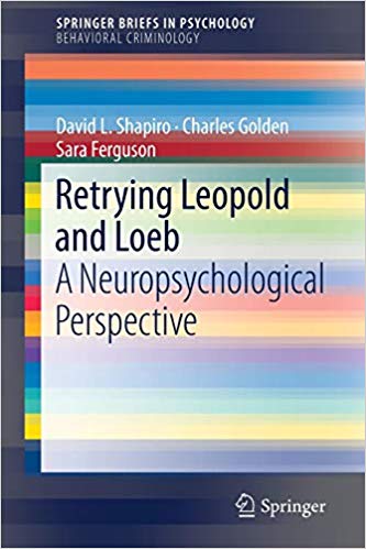 Retrying Leopold and Loeb: A Neuropsychological Perspective (SpringerBriefs in Psychology)