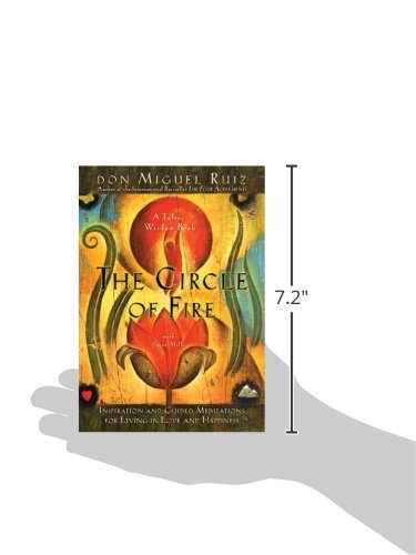 The Circle of Fire: Inspiration and Guided Meditations for Living in Love and Happiness (Prayers: A Communion with Our Creator) (Toltec Wisdom)