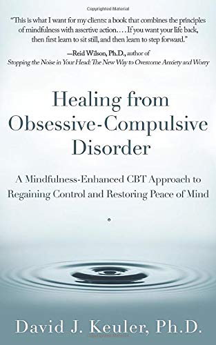 Healing from Obsessive-Compulsive Disorder: A Mindfulness-Enhanced CBT Approach to Regaining Control and Restoring Peace of Mind