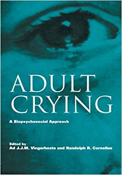 Adult Crying: A Biopsychosocial Approach (Biobehavioral Perspectives on Health and Disease Prevention)