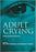 Adult Crying: A Biopsychosocial Approach (Biobehavioral Perspectives on Health and Disease Prevention)