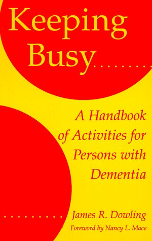 Keeping Busy: A Handbook of Activities for Persons with Dementia