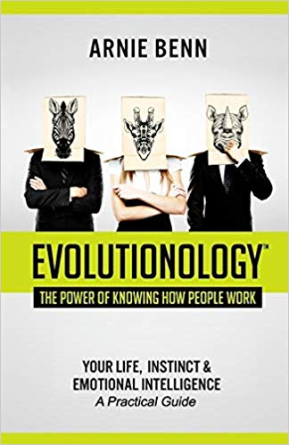 Evolutionology: The Power Of Knowing How People Work: Your Life, Instinct, & Emotional Intelligence (A Practical Guide)