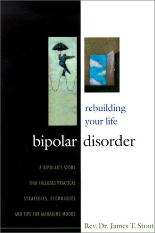 Bipolar Disorder: Rebuilding Your Life