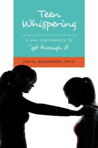Teen Whispering: A Way for Parents to "get through it"