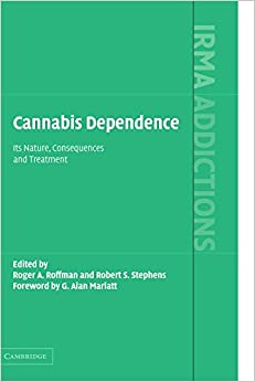 Cannabis Dependence: Its Nature, Consequences and Treatment (International Research Monographs in the Addictions)