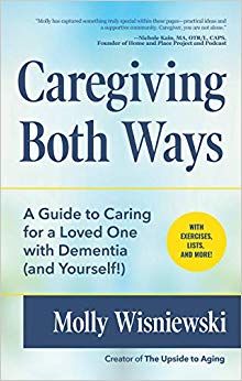 Caregiving Both Ways: A Guide to Caring for a Loved One with Dementia (and Yourself!)