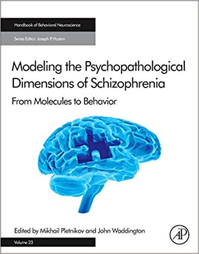 Modeling the Psychopathological Dimensions of Schizophrenia: From Molecules to Behavior (Volume 23) (Handbook of Behavioral Neuroscience (Volume 23))