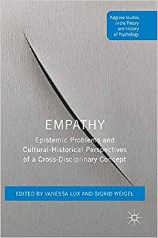 Empathy: Epistemic Problems and Cultural-Historical Perspectives of a Cross-Disciplinary Concept (Palgrave Studies in the Theory and History of Psychology)