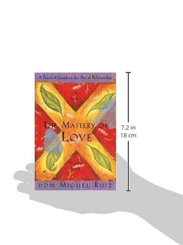 The Mastery of Love: A Practical Guide to the Art of Relationship: A Toltec Wisdom Book