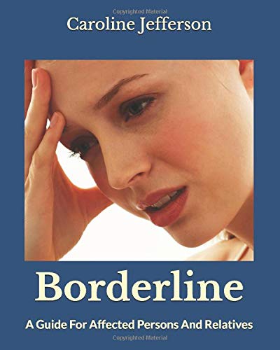 Borderline: A Guide For Affected Persons And Relatives