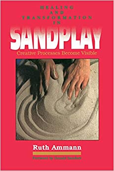 Healing and Transformation in Sandplay: Creative Processes Become Visible (Reality of the Psyche Series)