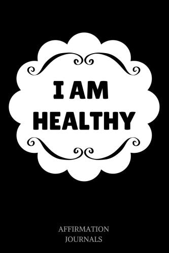 I Am Healthy: Affirmation Journal, 6 x 9 inches, Lined Notebook, I am healthy