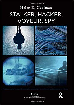 Stalker, Hacker, Voyeur, Spy: A Psychoanalytic Study of Erotomania, Voyeurism, Surveillance, and Invasions of Privacy (CIPS (Confederation of ... Societies) Boundaries of Psychoanalysis)