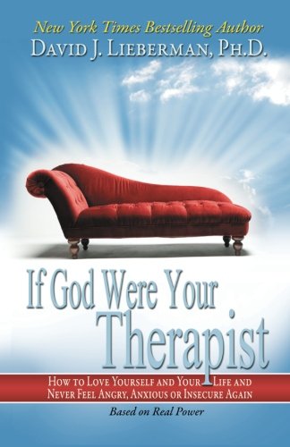 If God Were Your Therapist: How to Love Yourself and Your Life, and Never Feel Angry, Anxious, or Insecure Again