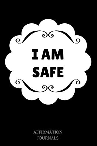 I Am Safe: Affirmation Journal, 6 x 9 inches, Lined Notebook, I am safe