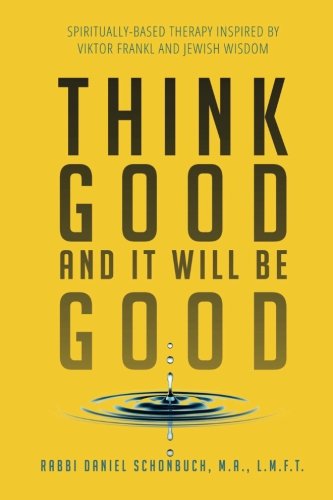 Think Good and It Will Be Good: Spiritually-Based Therapy Inspired by Viktor Frankl and Jewish Wisdom