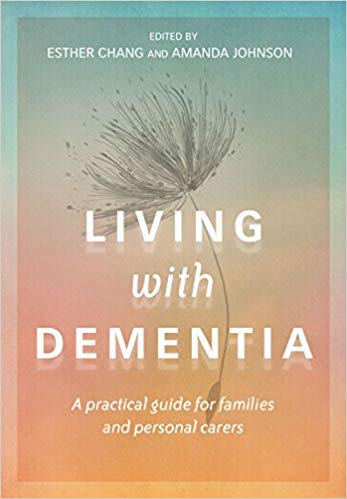 Living with Dementia: A practical guide for families and personal carers