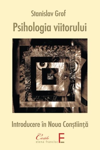Psihologia viitorului: Introducere in Noua Constiinta (Romanian Edition)
