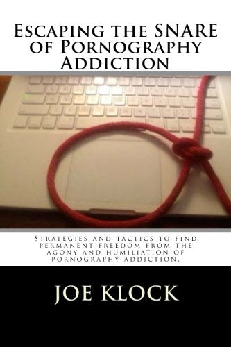 Escaping the SNARE of Pornography Addiction: Strategies and tactics to help you free yourself from the SNARE of pornography addiction.