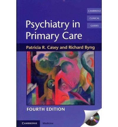 [Psychiatry in Primary Care (Cambridge Clinical Guides)] [Author: Casey, Patricia R.] [August, 2011]