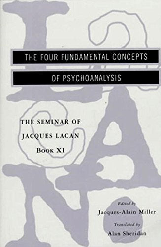 The Seminar of Jacques Lacan: The Four Fundamental Concepts of Psychoanalysis (Vol. Book XI) (The Seminar of Jacques Lacan)