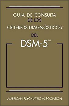Guia de Consulta de Los Criterios Diagnosticos del DSM-5(TM): Spanish Edition of the Desk Reference to the Diagnostic Criteria from DSM-5(TM)