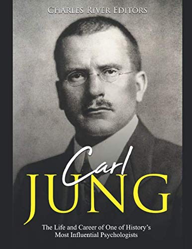 Carl Jung: The Life and Career of One of History’s Most Influential Psychologists