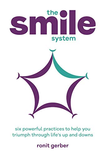 The Smile System: Six Powerful Practices to Help You Triumph Through Life's Ups and Downs