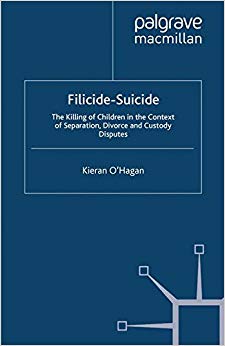 Filicide-Suicide: The Killing of Children in the Context of Separation, Divorce and Custody Disputes