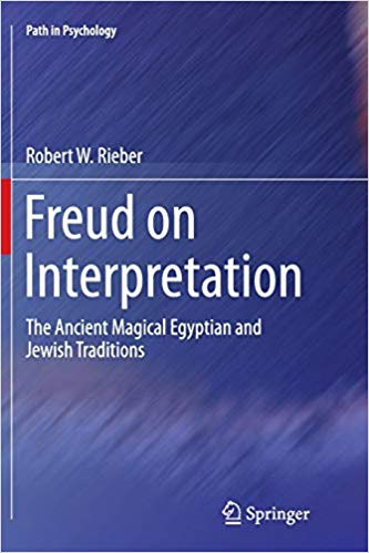 Freud on Interpretation: The Ancient Magical Egyptian and Jewish Traditions (Path in Psychology)