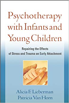 Psychotherapy with Infants and Young Children: Repairing the Effects of Stress and Trauma on Early Attachment