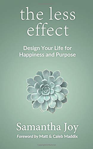 the less effect: Design Your Life for Happiness & Purpose