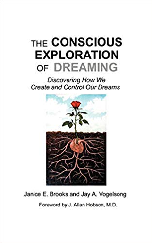 The Conscious Exploration of Dreaming: Discovering How We Create and Control Our Dreams
