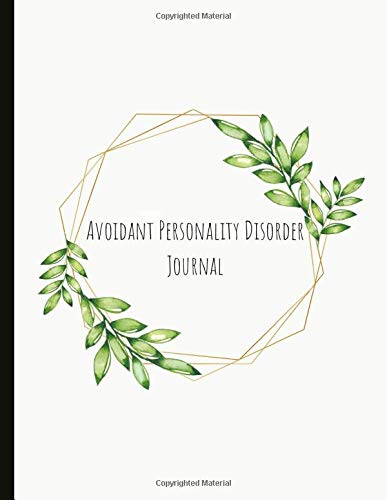 Avoidant Personality Disorder Journal: Beautiful Journal for People With APD w. Anxiety and Mood Trackers with Social Anxiety and Avoidant Personality ... Exercises, Gratitude Prompts and more.