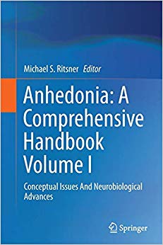 Anhedonia: A Comprehensive Handbook Volume I: Conceptual Issues And Neurobiological Advances