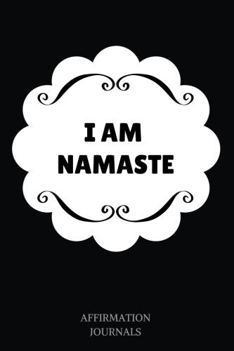 I Am Namaste: Affirmation Journal, 6 x 9 inches, Lined Journal, I am Namaste