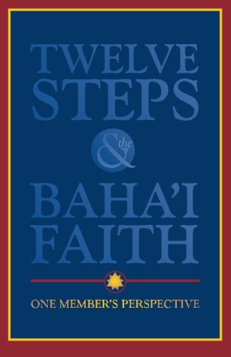 Twelve Steps & the Baha'i Faith: One Member's Perspective