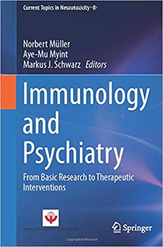 Immunology and Psychiatry: From Basic Research to Therapeutic Interventions (Current Topics in Neurotoxicity)